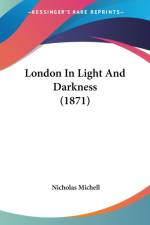 London In Light And Darkness (1871) af Nicholas Michell