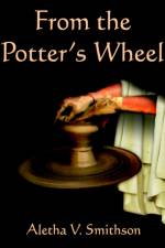 From the Potter's Wheel af Aletha Smithson