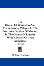 History Of Winterton And The Adjoining Villages, In The Northern Division Of Manley, In The County Of Lincoln af William Andrew