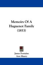 Memoirs Of A Huguenot Family (1853) af James Fontaine