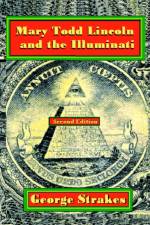 Mary Todd Lincoln and the Illuminati af George Strakes