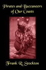 Buccaneers and Pirates of Our Coasts af Frank R Stockton