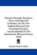 Narrative Remarks, Expository Notes, And Historical Criticisms, On The New England Historical And Genealogical Society af Samuel Gardner Drake