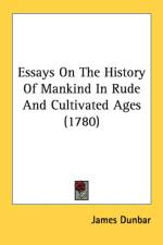 Essays On The History Of Mankind In Rude And Cultivated Ages (1780)