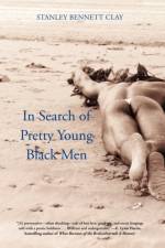 In Search Of Pretty Young Black Men af Stanley Bennett Clay