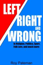 Left, Right and Wrong af Roy Pateman
