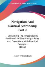 Navigation And Nautical Astronomy, Part 2 af Henry William Jeans