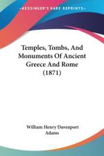 Temples, Tombs, And Monuments Of Ancient Greece And Rome (1871) af William Henry Davenport Adams