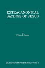 Extra-Canonical Sayings of Jesus af W. Stroker