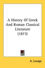 A History Of Greek And Roman Classical Literature (1873) af A. Louage