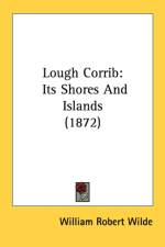 Lough Corrib: Its Shores And Islands (1872) af William Robert Wilde
