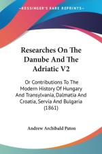 Researches On The Danube And The Adriatic V2 af Andrew Archibald Paton