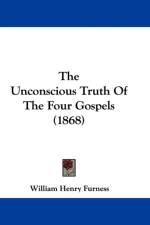 Unconscious Truth Of The Four Gospels (1868) af William Henry Furness