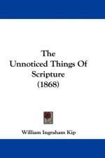 Unnoticed Things Of Scripture (1868) af William Ingraham Kip