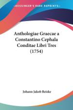 Anthologiae Graecae A Constantino Cephala Conditae Libri Tres (1754) af Johann Jacob Reiske