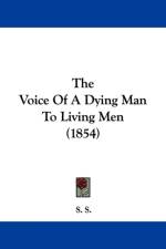 Voice Of A Dying Man To Living Men (1854) af S. S.