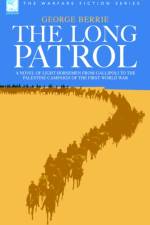 The Long Patrol - A novel of Light Horse men from Gallipoli to the Palestine campaign of the First World War af George Berrie