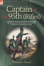 Captain of the 95th (Rifles) an Officer of Wellington's Sharpshooters During af Jonathan Leach