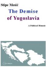 The Demise of Yugoslavia af Stipe (Former President of the Republic of Croatia) Mesic