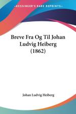 Breve Fra Og Til Johan Ludvig Heiberg (1862) af Johan Ludvig Heiberg