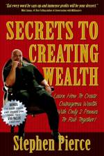 Secrets to Creating Wealth af Stephen Pierce