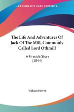 Life And Adventures Of Jack Of The Mill, Commonly Called Lord Othmill af William Howitt