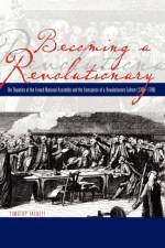 Becoming a Revolutionary af Timothy (University of California Irvine) Tackett