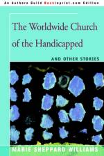 The Worldwide Church of the Handicapped af Marie Sheppard Williams