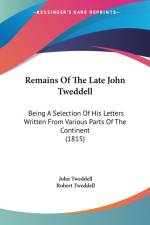 Remains Of The Late John Tweddell af John Tweddell