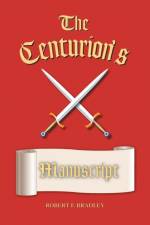 The Centurion's Manuscript af Robert F. Bradley