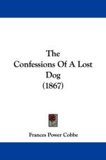 The Confessions Of A Lost Dog (1867) af Frances Power Cobbe