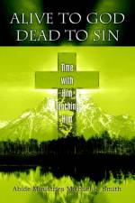 Alive to God Dead to Sin af Michael R Smith