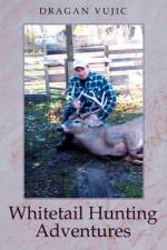 Whitetail Hunting Adventures af Dragan Vujic