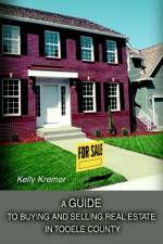 A Guide to Buying and Selling Real Estate in Tooele County af Kelly Kremer