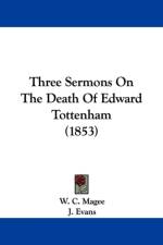 Three Sermons On The Death Of Edward Tottenham (1853) af J. Evans