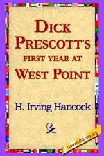 Dick Prescott's First Year at West Point af H Irving Hancock