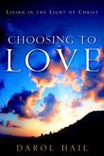 Choosing to Love af Darol Hail