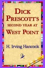 Dick Prescott's Second Year at West Point af H Irving Hancock