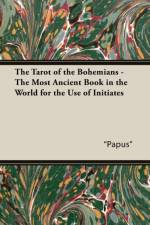 The Tarot of the Bohemians - The Most Ancient Book in the World for the Use of Initiates af 