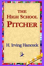 The High School Pitcher af H Irving Hancock
