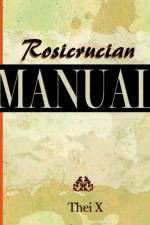 Rosicrucian Manual (1920) af X Thei X