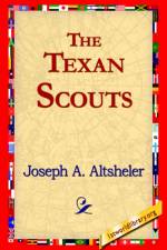 The Texan Scouts af Joseph a Altsheler