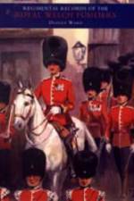 Regimental Records of The Royal Welch Fusiliers af C.H.Dudley (Major) Ward
