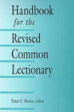 Handbook for the Revised Common Lectionary af Peter C. Bower