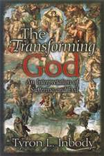 The Transforming God af Tyron L. Inbody