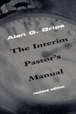 The Interim Pastor's Manual af Alan G. Gripe