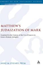Matthew's Judaization of Mark af Anne M. O'Leary