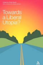 Towards a Liberal Utopia? af Philip Booth