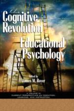 The Impact of the Cognitive Revolution in Educational Psychology