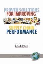 Proven Solutions for Improving Supply Chain Performance af C. Carl Pegels